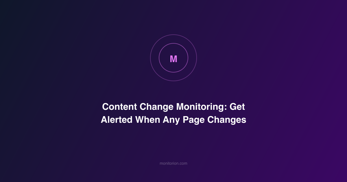 Content Change Monitoring: Get Alerted When Any Page Changes