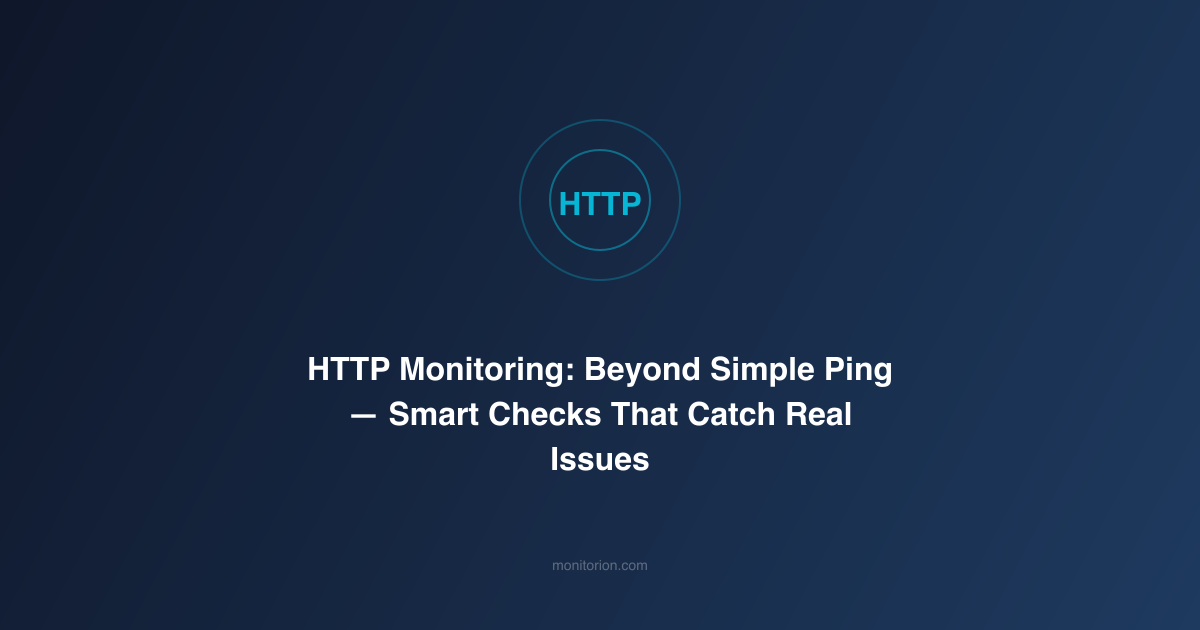 HTTP Monitoring: Beyond Simple Ping — Smart Checks That Catch Real Issues