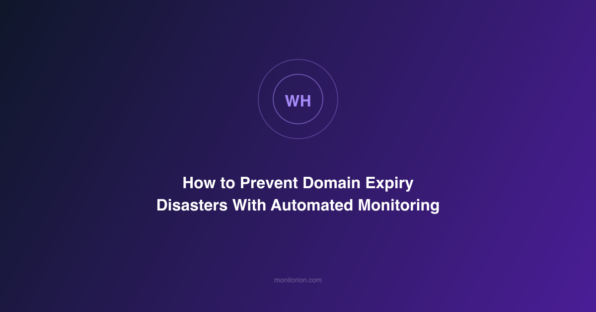 How to Prevent Domain Expiry Disasters With Automated Monitoring