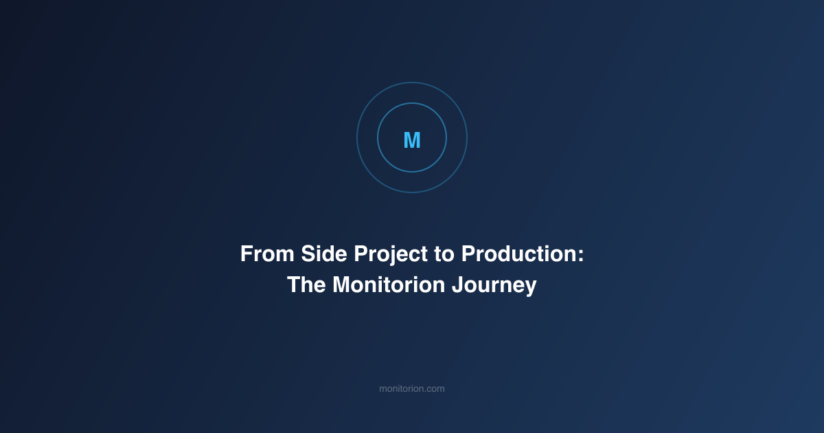 From Side Project to Production: The Monitorion Journey