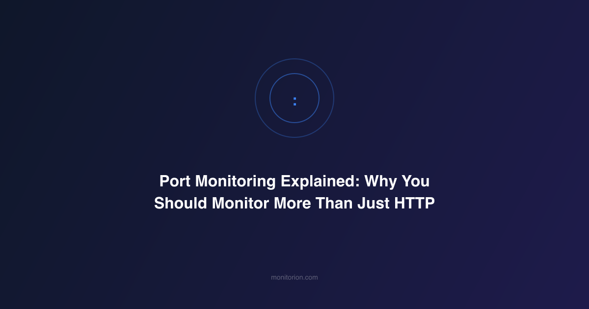 Port Monitoring Explained: Why You Should Monitor More Than Just HTTP