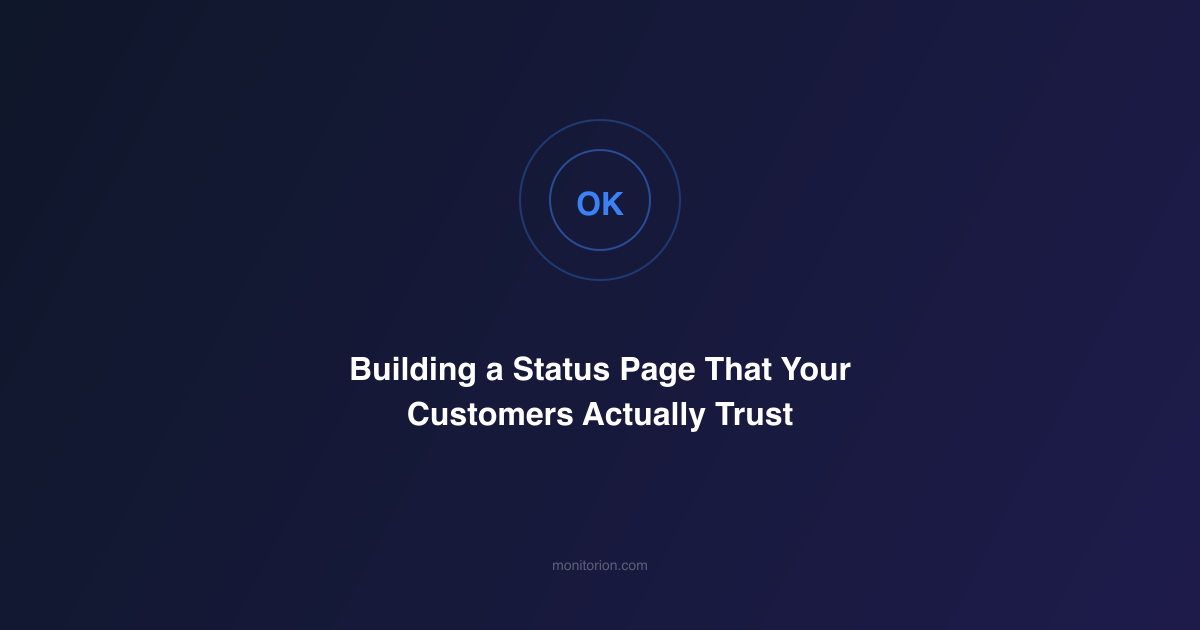 Building a Status Page That Your Customers Actually Trust